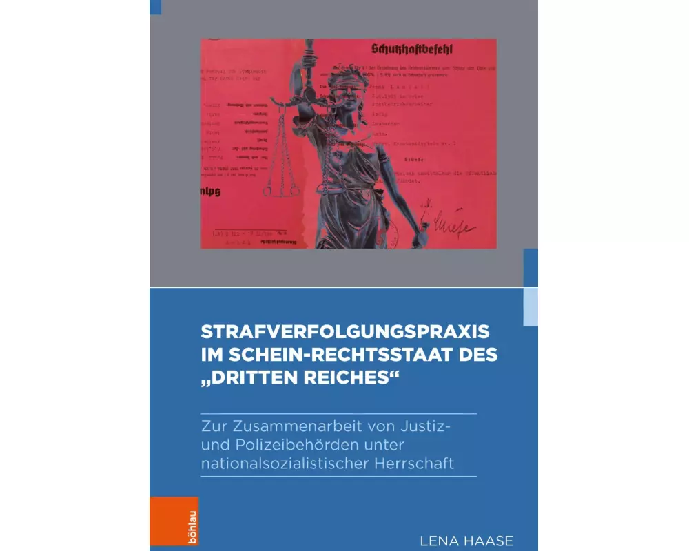 Strafverfolgungspraxis im Schein-Rechtsstaat des "Dritten Reiches"