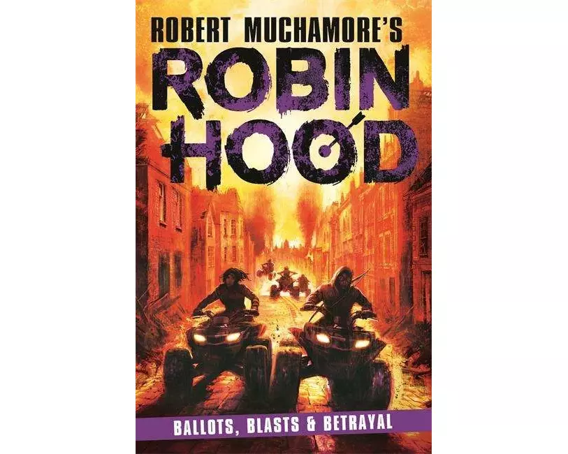 Robin Hood 8: Ballots, Blasts & Betrayal (Robert Muchamore's Robin Hood)