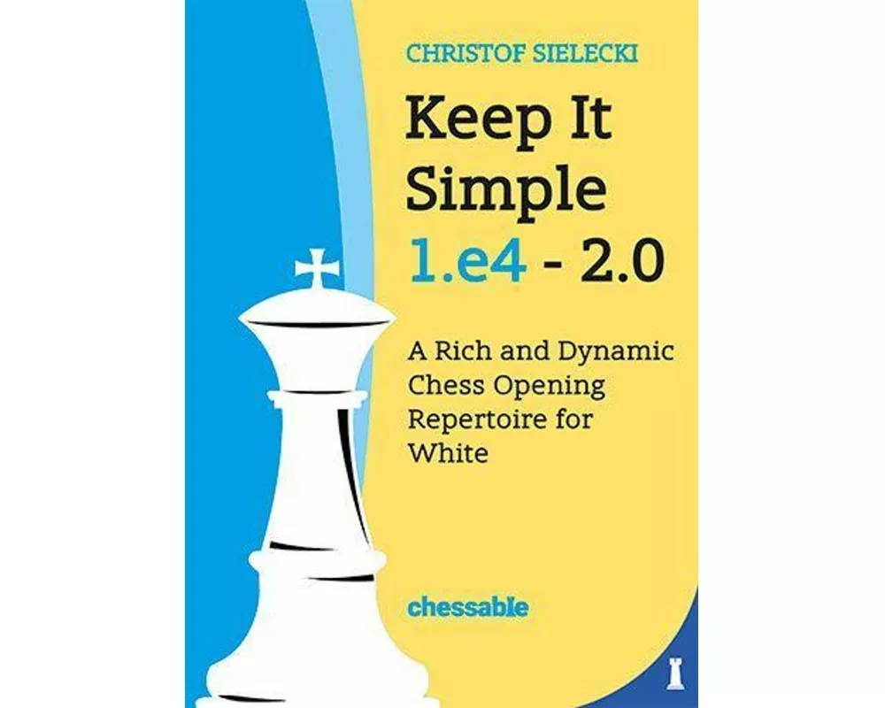 Keep It Simple: 1.e4 - 2.0