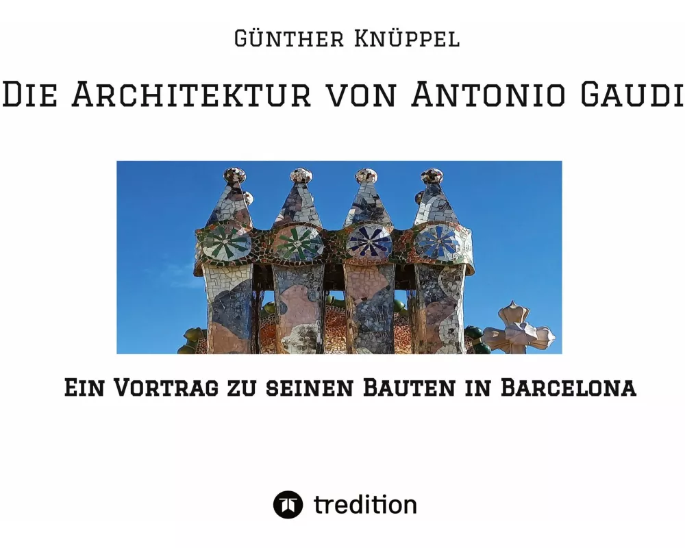 Die Architektur von Antonio Gaudi