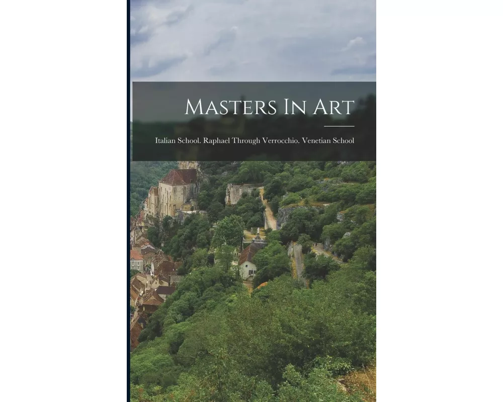 Masters In Art: Italian School. Raphael Through Verrocchio. Venetian School
