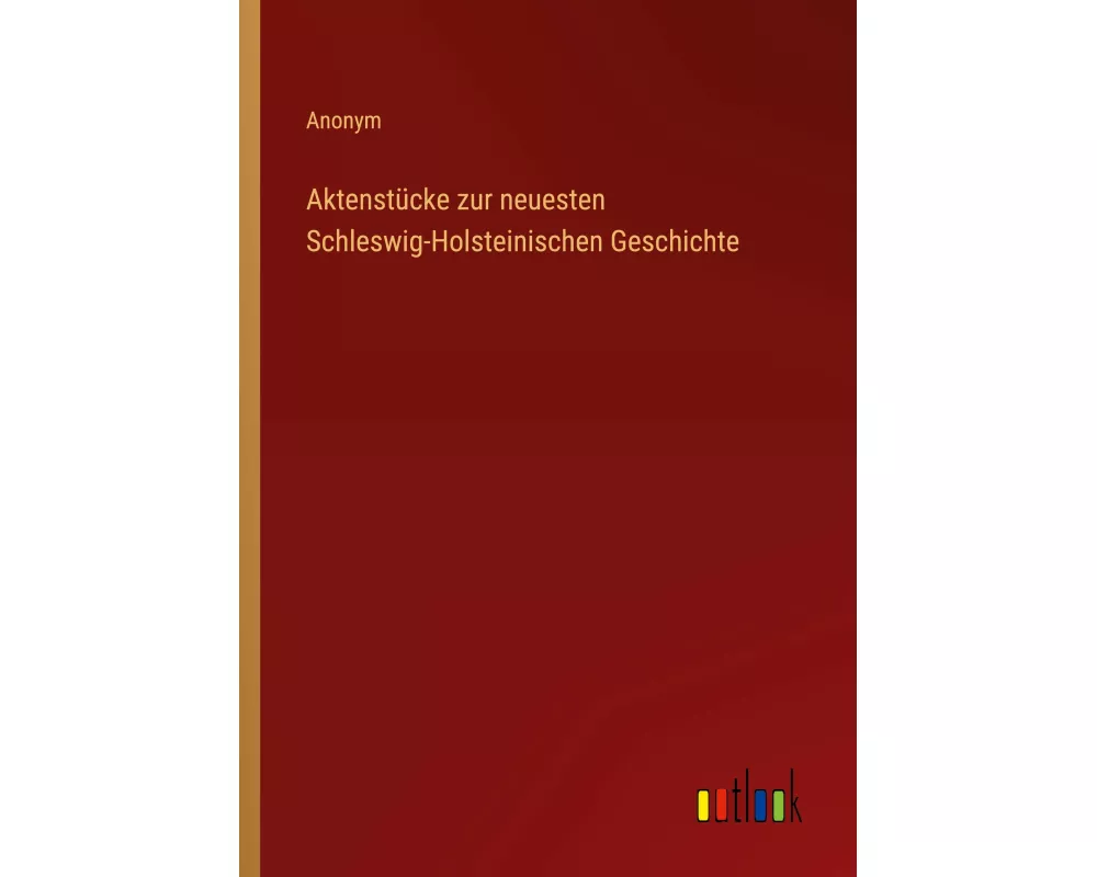 Aktenstücke zur neuesten Schleswig-Holsteinischen Geschichte