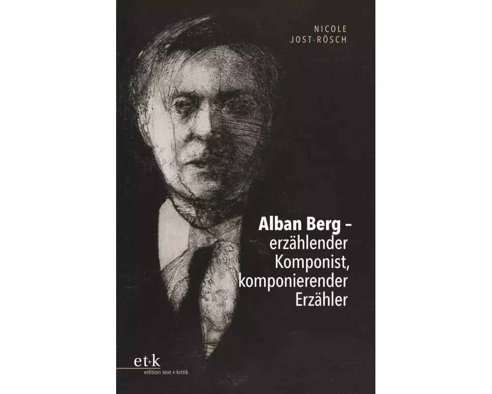 Alban Berg - erzählender Komponist, komponierender Erzähler