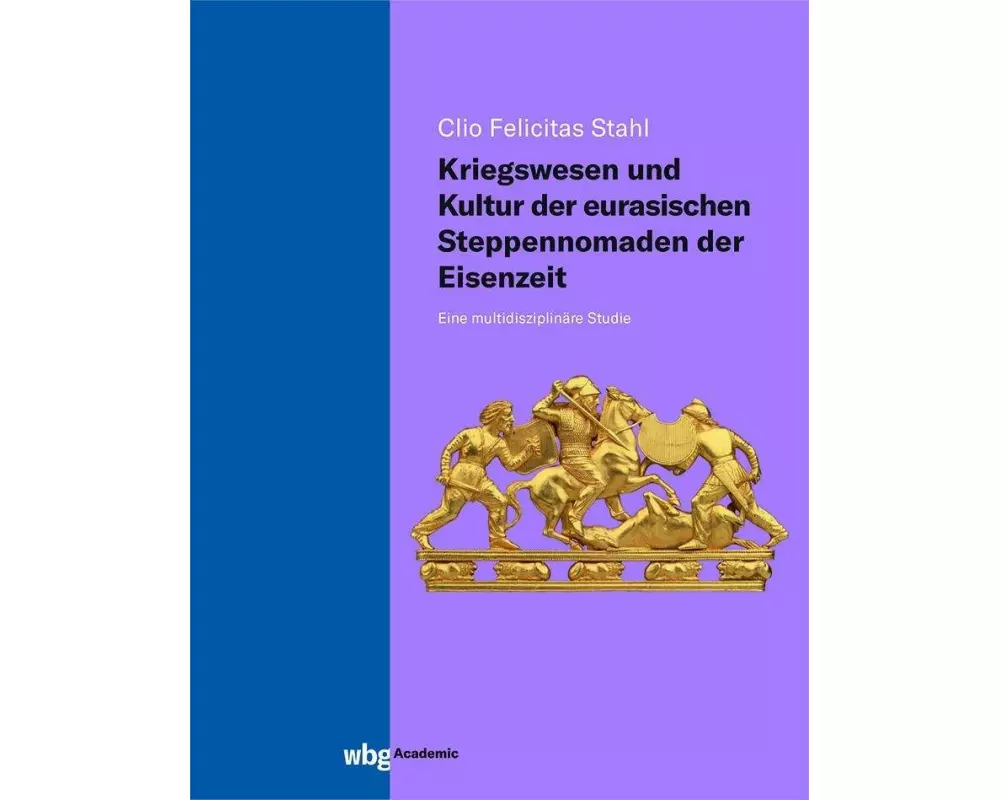 Kriegswesen und Kultur der eurasischen Steppennomaden der Eisenzeit