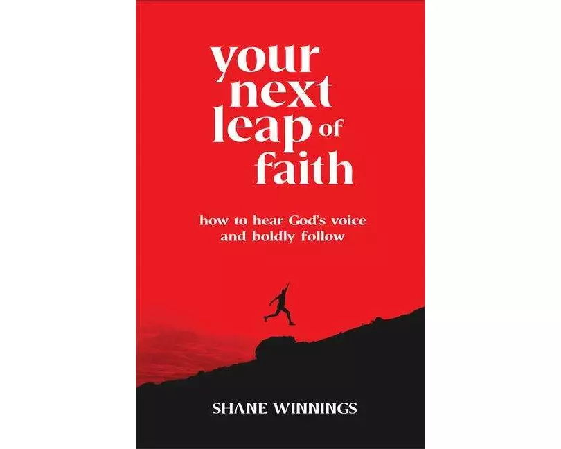 Your Next Leap of Faith – How to Hear God`s Voice and Boldly Follow