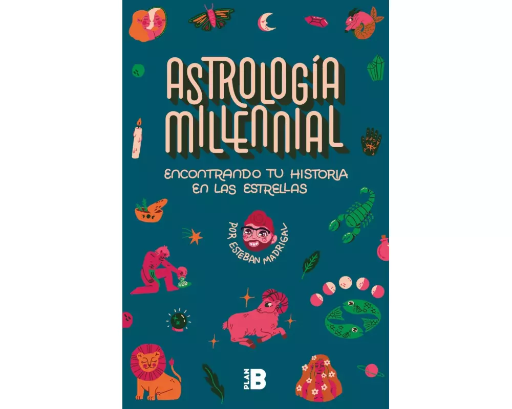 Astrología Milenial: encontrando tu historia en las estrellas / Millennial Astrology. Finding Your Story in the Stars