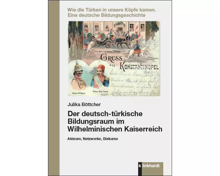 Der deutsch-türkische Bildungsraum im Wilhelminischen Kaiserreich