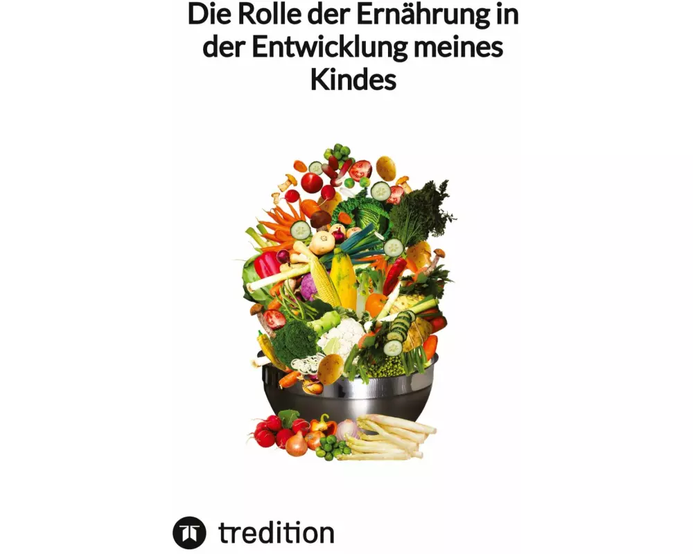 Die Rolle der Ernährung in der Entwicklung meines Kindes