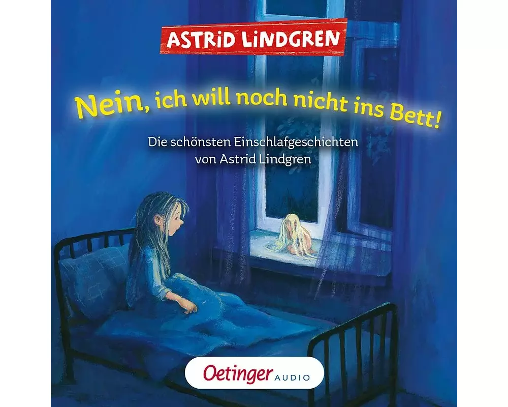 Nein, ich will noch nicht ins Bett! Die schönsten Einschlafgeschichten von Astrid Lindgren
