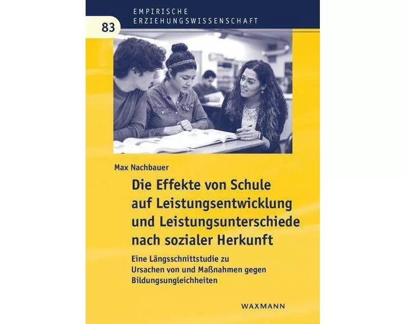 Die Effekte von Schule auf Leistungsentwicklung und Leistungsunterschiede nach sozialer Herkunft