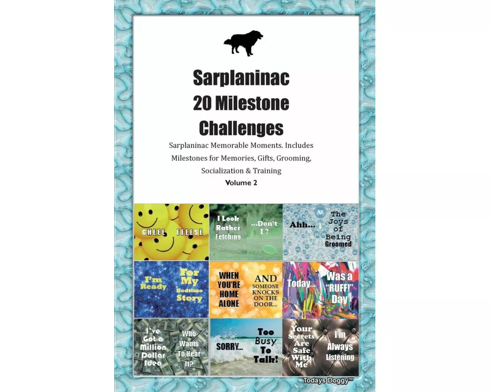 Sarplaninac 20 Milestone Challenges Sarplaninac Memorable Moments. Includes Milestones for Memories, Gifts, Grooming, Socialization & Training Volume