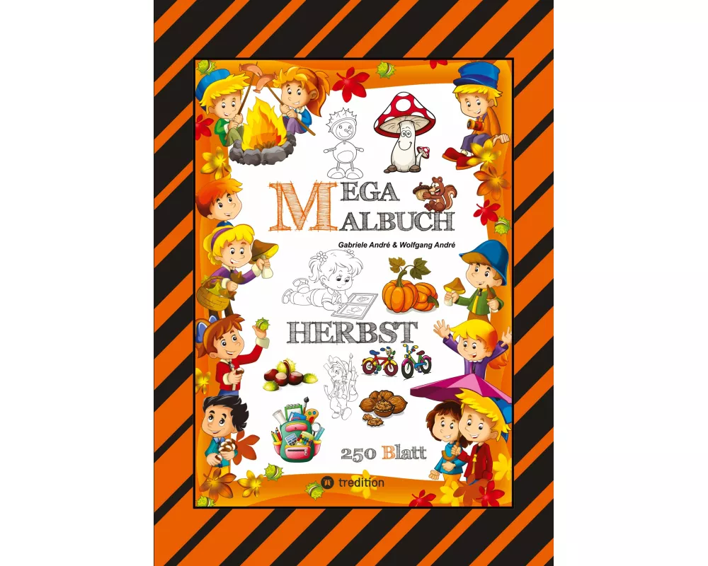 Mega Malbuch - 250 Tolle Motive - Kreatives Malen - Herbst - MÄrchenwelten - Baumhaus - Tiere - Jahreszeit - Kids