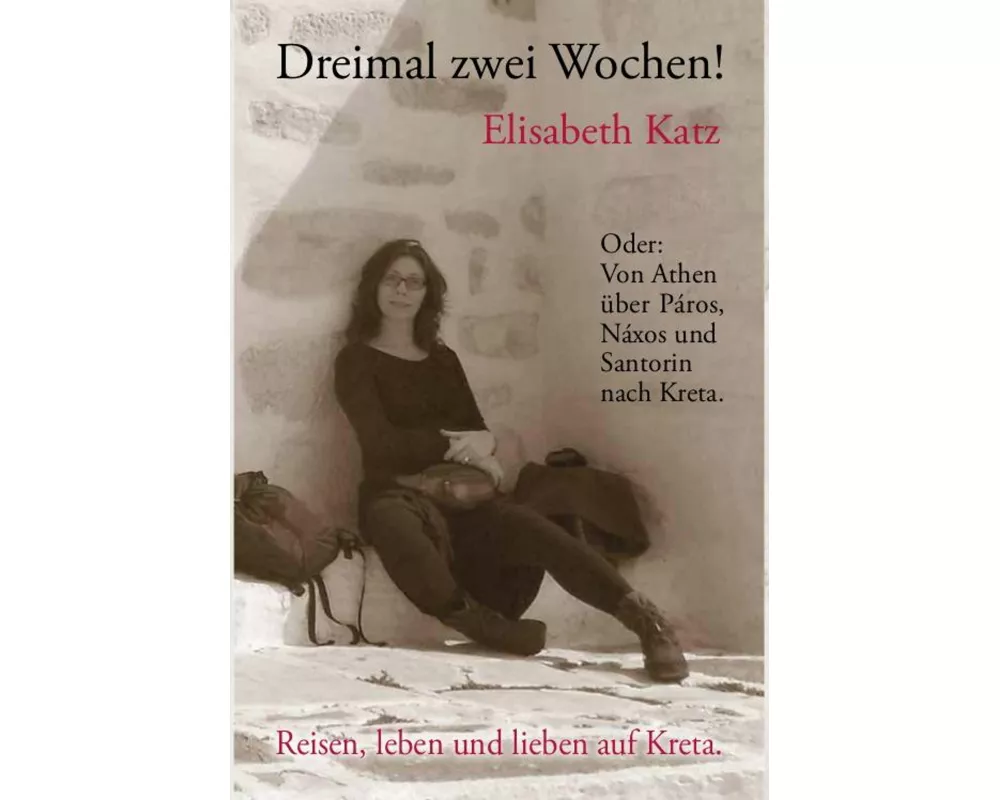 "Dreimal zwei Wochen! Oder: Von Athen über Páros, Náxos und Santorin nach Kreta."