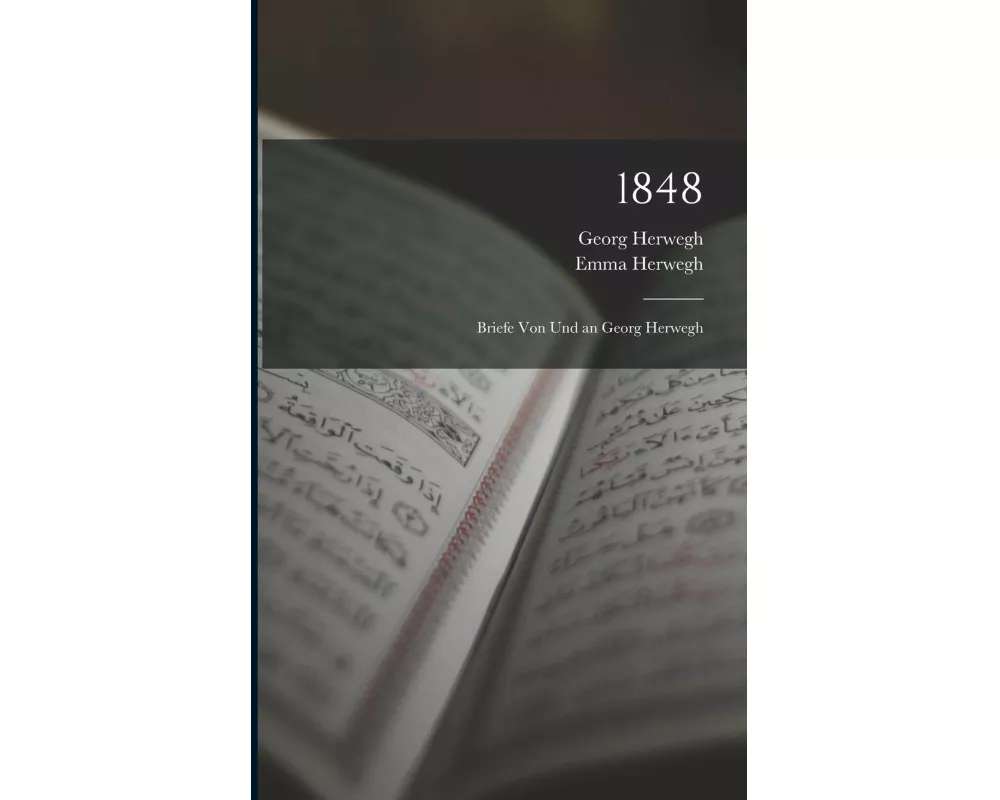 1848: Briefe Von Und an Georg Herwegh