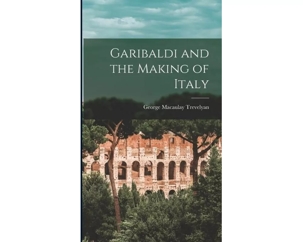 Garibaldi and the Making of Italy