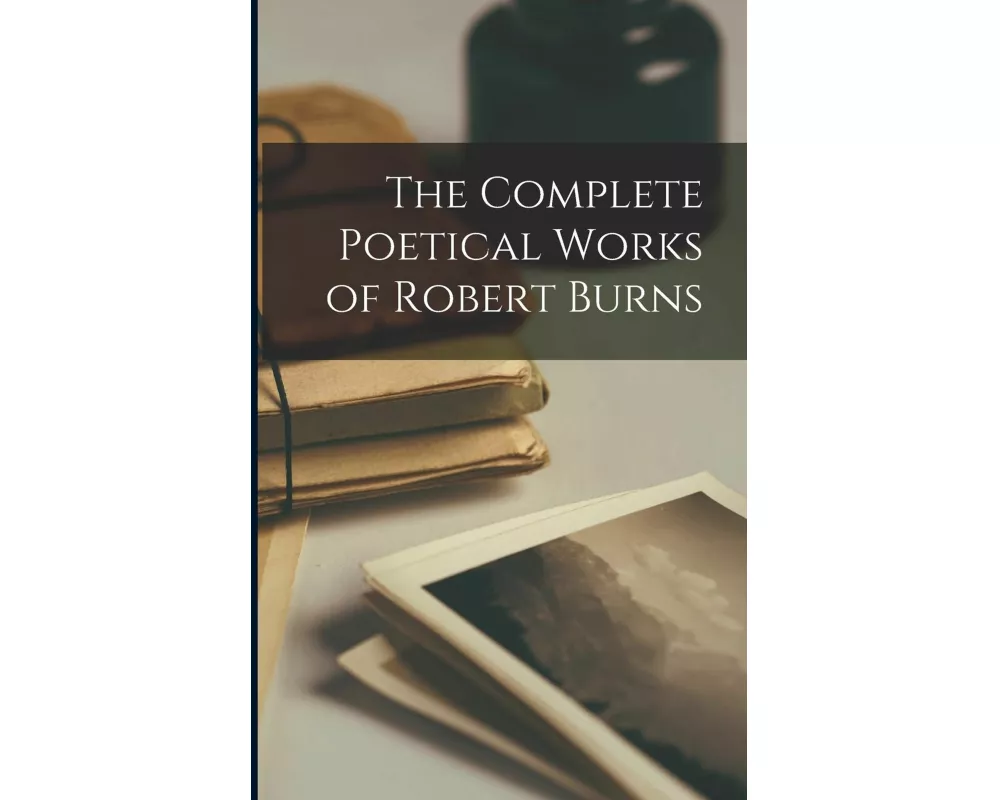 The Complete Poetical Works of Robert Burns