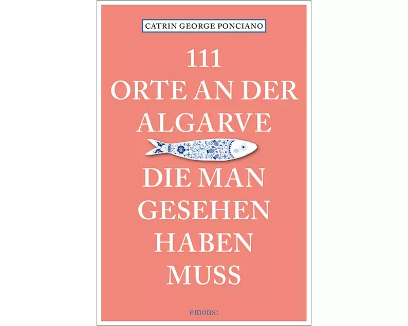 111 Orte an der Algarve, die man gesehen haben muss