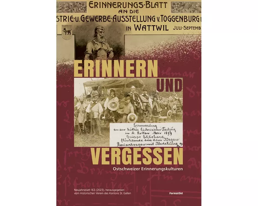 Erinnern und Vergessen: Ostschweizer Erinnerungskulturen