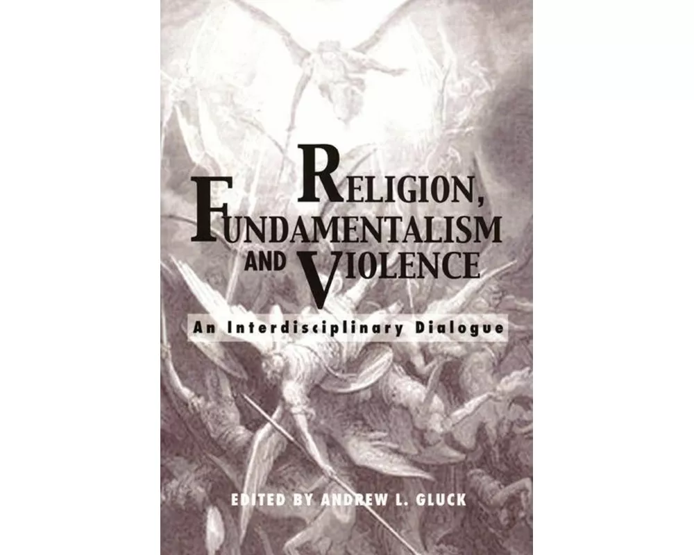 Religion, Fundamentalism, and Violence