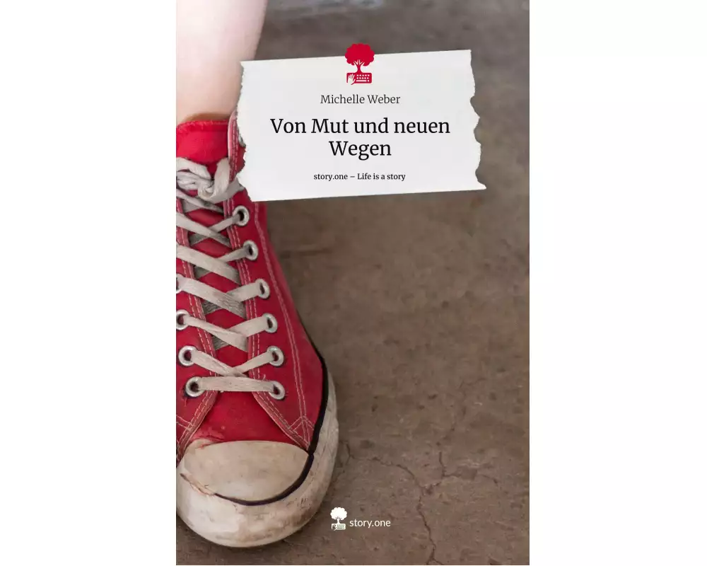 Von Mut und neuen Wegen. Life is a Story - story.one