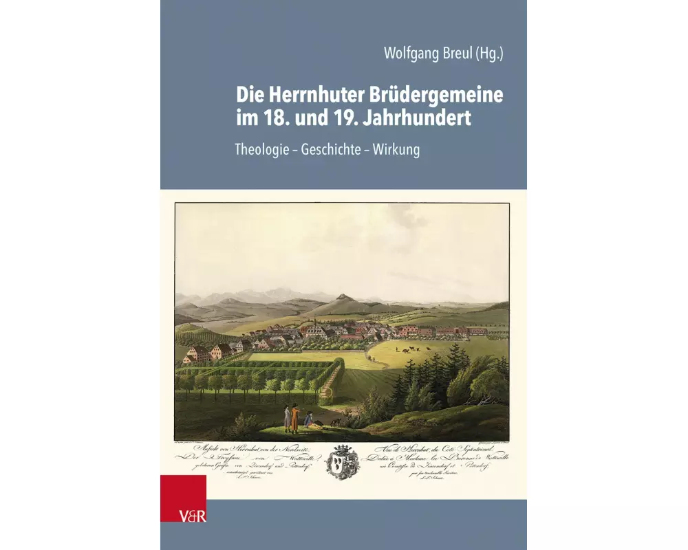Die Herrnhuter Brüdergemeine im 18. und 19. Jahrhundert