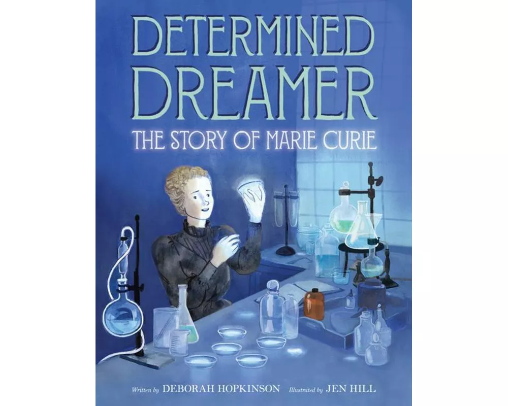 Determined Dreamer: The Story of Marie Curie