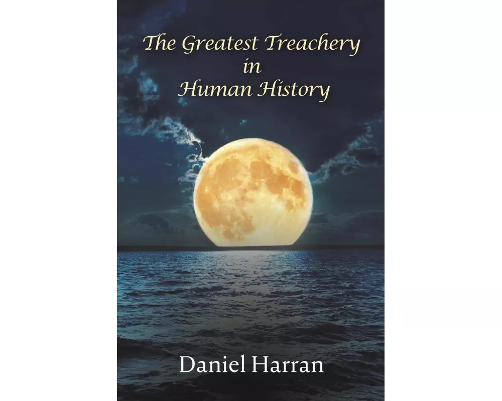 The Greatest Treachery in Human History