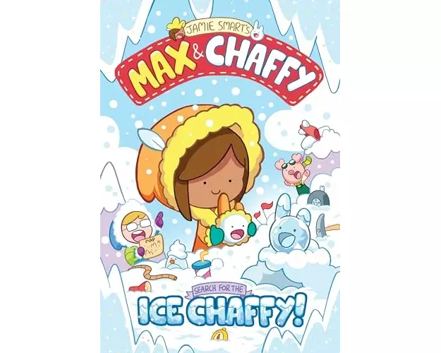 Max and Chaffy: Search for the Ice Chaffy (from the multi-million-selling creative genius Jamie Smart)