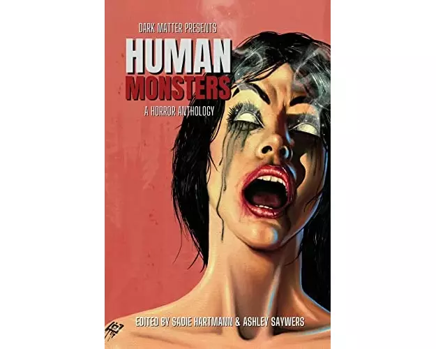 Dark Matter Presents Human Monsters: A Horror Anthology