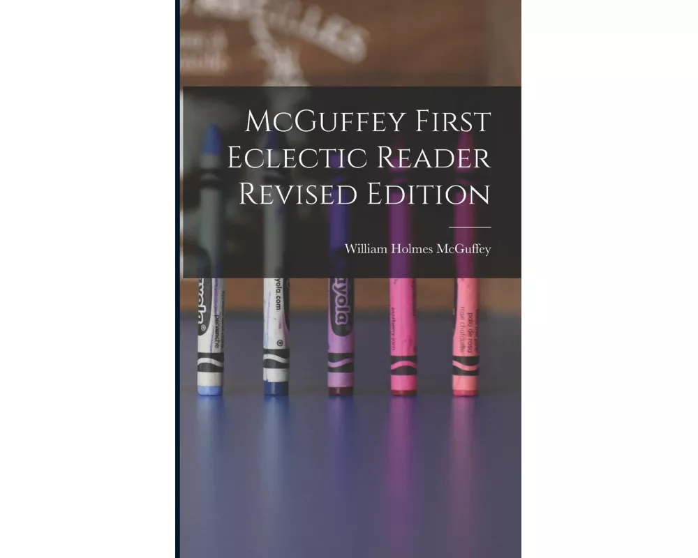 McGuffey First Eclectic Reader Revised Edition