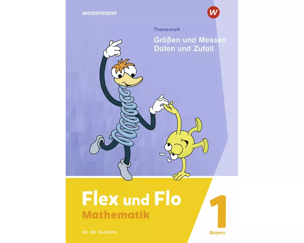 Flex und Flo 1. Themenheft Größen und Messen - Daten und Zufall: Für die Ausleihe. Für Bayern