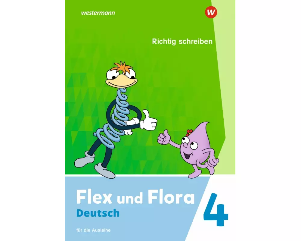 Flex und Flora 4. Heft Richtig schreiben (Druckschrift) Für die Ausleihe