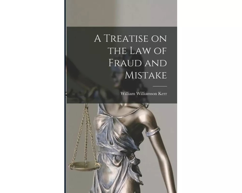 A Treatise on the law of Fraud and Mistake