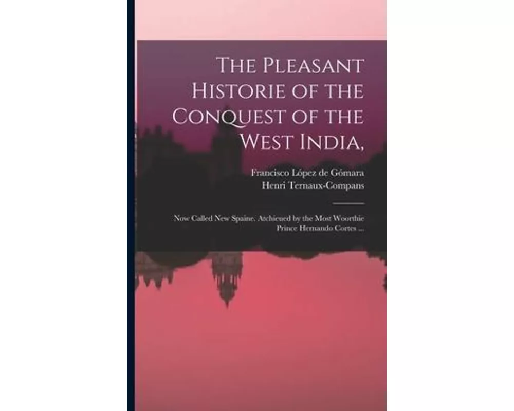 The Pleasant Historie of the Conquest of the West India,