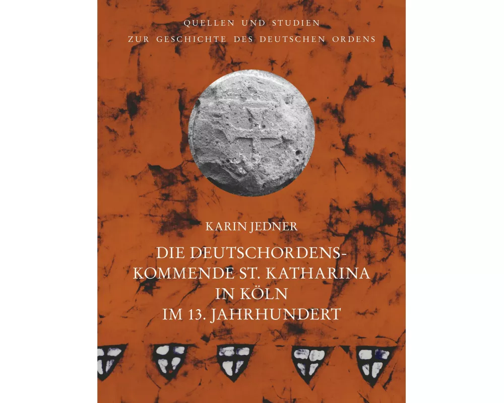 Die Deutschordenskommende St. Katharina in Kln im 13. Jahrhundert