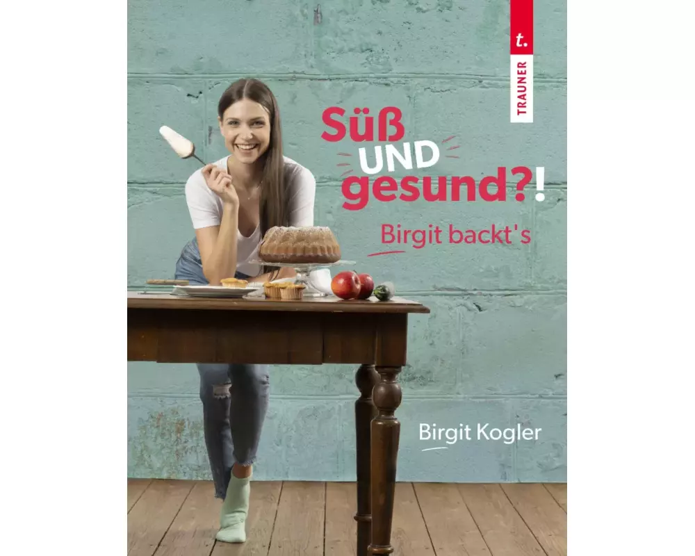 Süß UND gesund?! Birgit backt´s