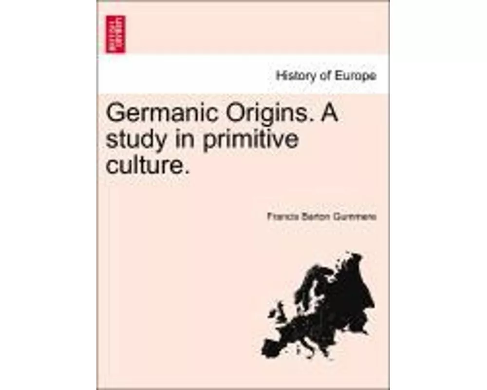 Germanic Origins. A study in primitive culture.