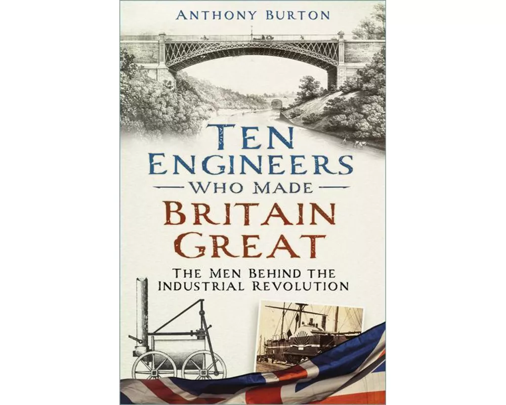 Ten Engineers Who made Britain Great