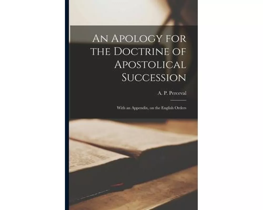 An Apology for the Doctrine of Apostolical Succession