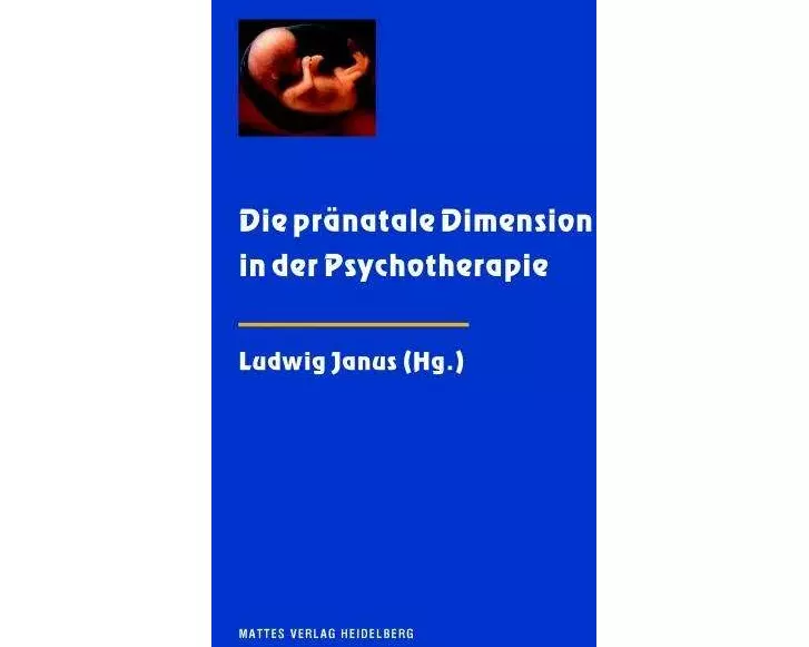 Die pränatale Dimension in der Psychotherapie