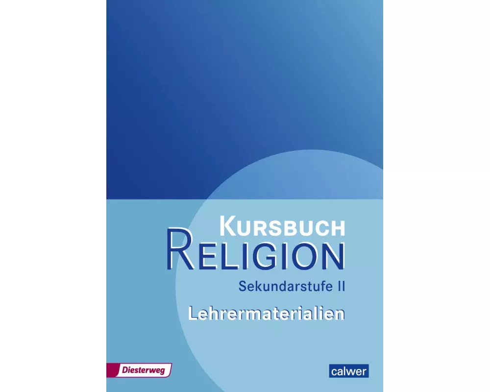 Kursbuch Religion Sekundarstufe II. Lehrermaterialien