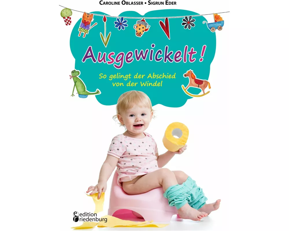 Ausgewickelt! So gelingt der Abschied von der Windel