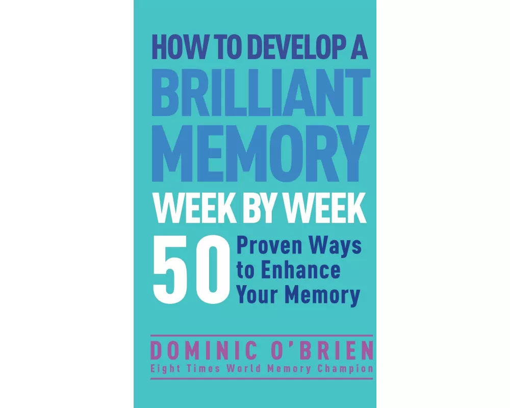 How to Develop a Brilliant Memory Week by Week