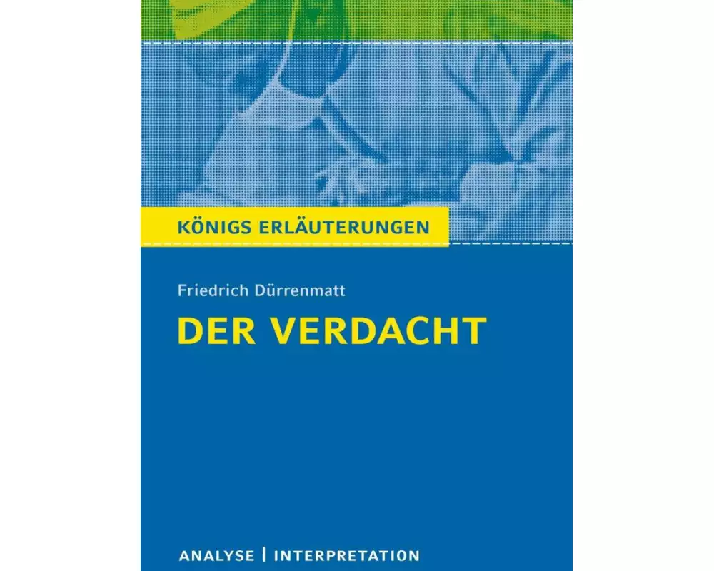 Der Verdacht von Friedrich Dürrenmatt - Königs Erläuterungen