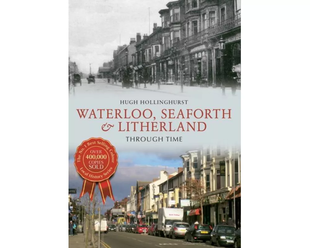 Waterloo, Seaforth & Litherland Through Time