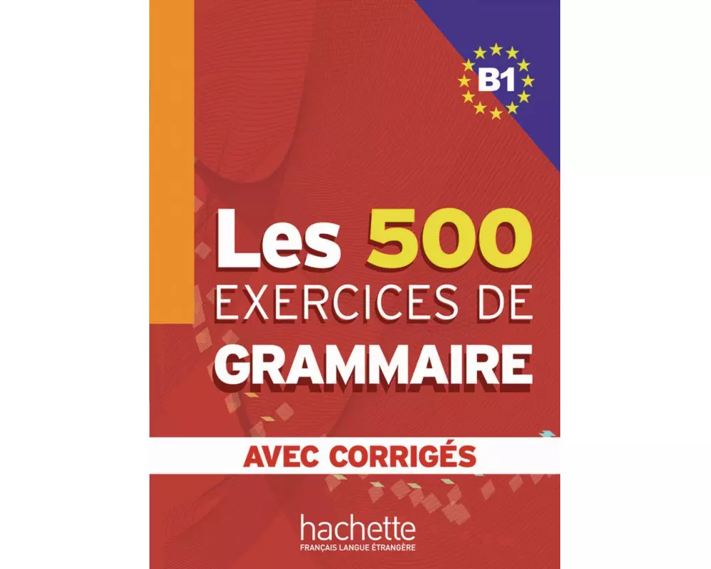 Les 500 Exercices de Grammaire B1. Livre + avec corrigés