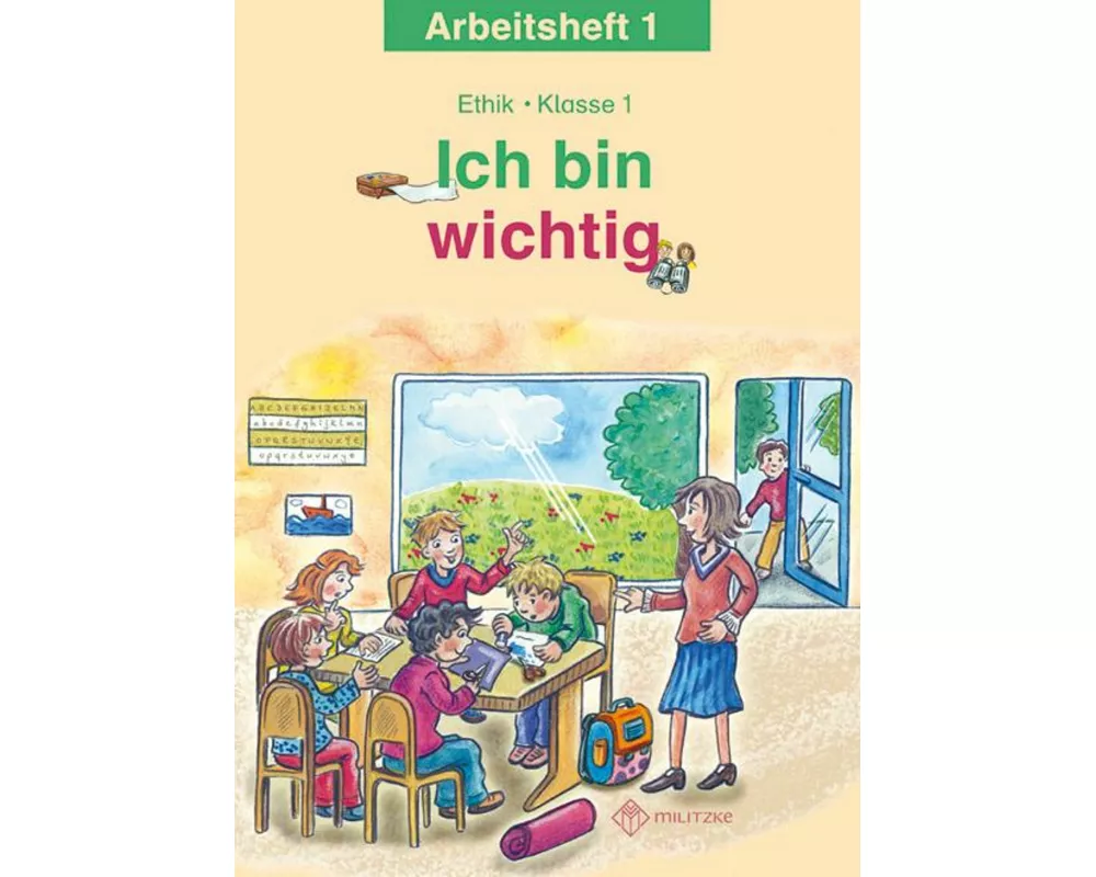 Ich bin wichtig. Ethik Klasse 1 Arbeitsheft