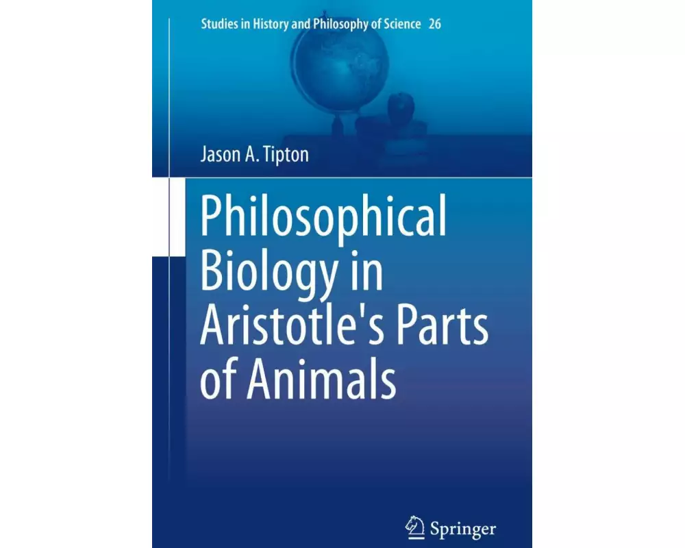 Philosophical Biology in Aristotle's Parts of Animals