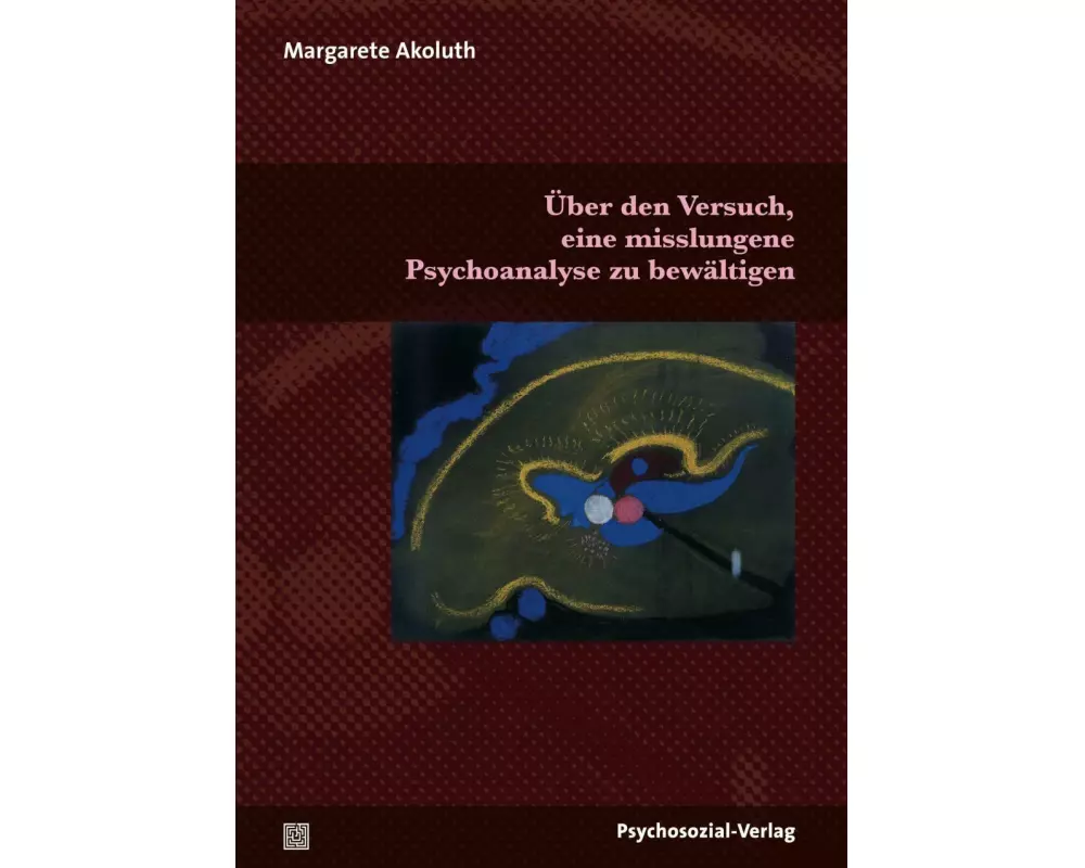 Über den Versuch, eine misslungene Psychoanalyse zu bewältigen