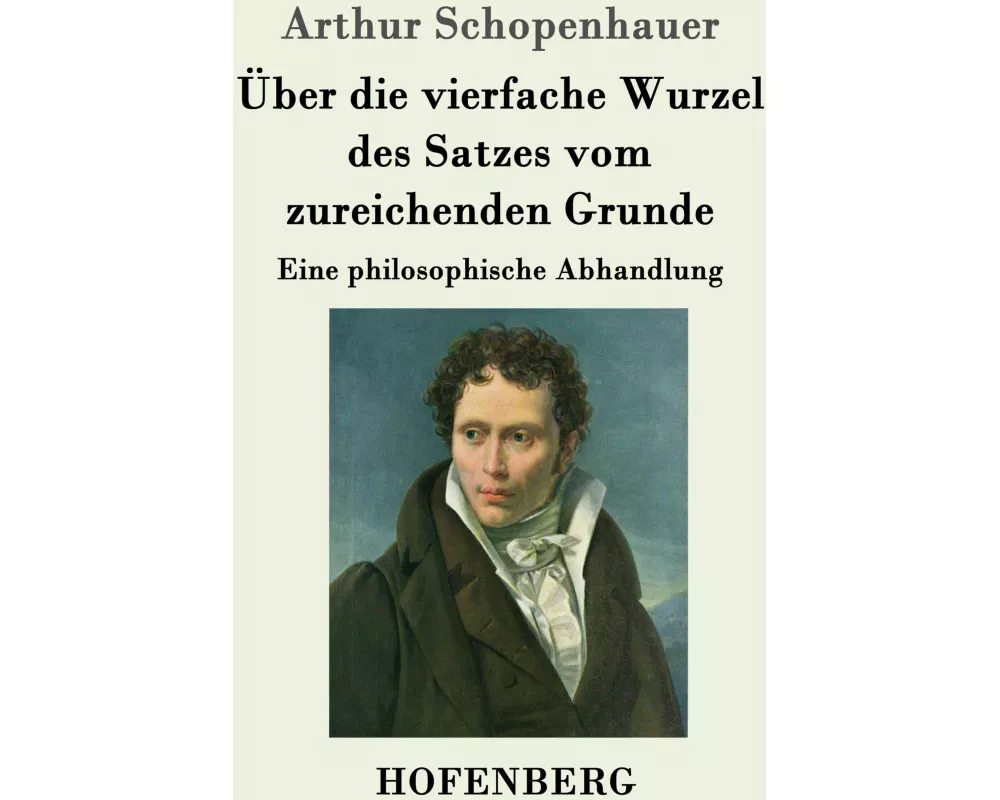Über die vierfache Wurzel des Satzes vom zureichenden Grunde
